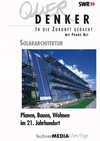 Solararchitektur - Planen, Bauen, Wohnen im 21. Jahrhundert