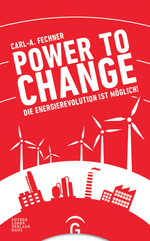 POWER TO CHANGE – DIE ENERGIEREVOLUTION IST MÖGLICH